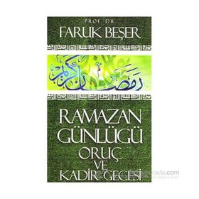 Ramazan Günlüğü Oruç ve Kadir Gecesi - Prof. Dr. Faruk Beşer
