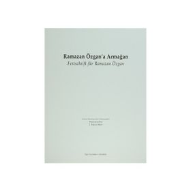 Ramazan Özgan’a Armağan Festschrift für Ramazan Özgan - Mustafa Şahin İ. Hakan Mert