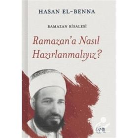 Ramazan'a Nasıl Hazırlanmalıyız? Hasan el-Benna