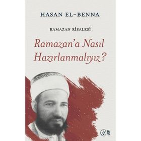 Ramazan'a Nasıl Hazırlanmalıyız? Hasan el-Benna