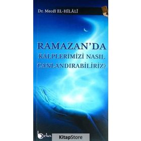 Ramazan’da Kalplerimizi Nasıl Canlandırabiliriz? - Mecdi El-Hilali