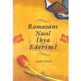 RAMAZANI NASIL İHYA EDERIM? - AHMET BULUT