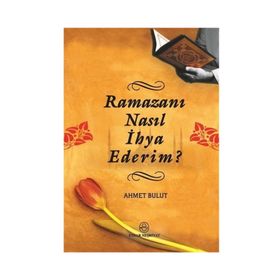 RAMAZANI NASIL İHYA EDERIM? - AHMET BULUT