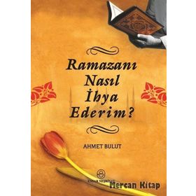 RAMAZANI NASIL İHYA EDERIM? - AHMET BULUT
