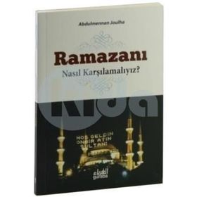 Ramazanı Nasıl Karşılamalıyız? - Abdul Mennan Joulha