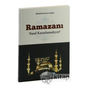 Ramazanı Nasıl Karşılamalıyız? - Abdul Mennan Joulha