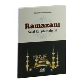 Ramazanı Nasıl Karşılamalıyız? - Abdul Mennan Joulha