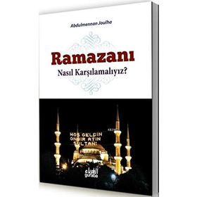 Ramazanı Nasıl Karşılamalıyız? - Abdul Mennan Joulha