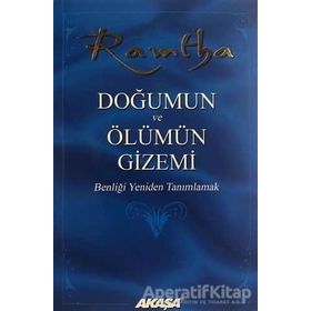 Ramtha Doğumun ve Ölümün Gizemi Akaşa Yayınları