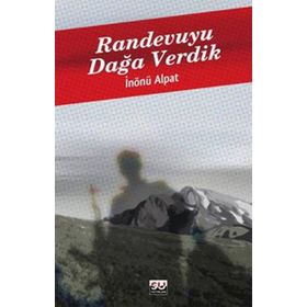 RANDEVUYU DAĞA VERDIK - İNÖNÜ ALPAT