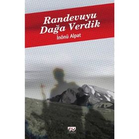 RANDEVUYU DAĞA VERDIK - İNÖNÜ ALPAT