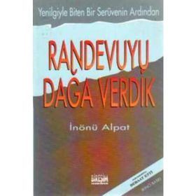 RANDEVUYU DAĞA VERDIK - İNÖNÜ ALPAT