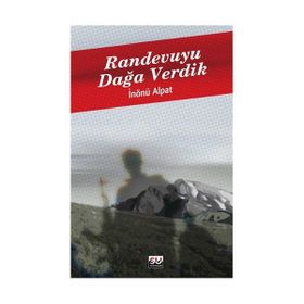 RANDEVUYU DAĞA VERDIK - İNÖNÜ ALPAT