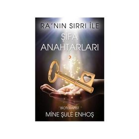 Ra’nın Sırrı İle Şifa Anahtarları - Mine Şule Enhoş