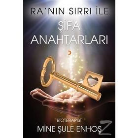 Ra’nın Sırrı İle Şifa Anahtarları - Mine Şule Enhoş