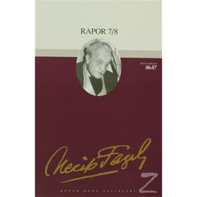 Rapor 7/8 : 72 - Necip Fazıl Bütün Eserleri-Necip Fazıl Kısakürek