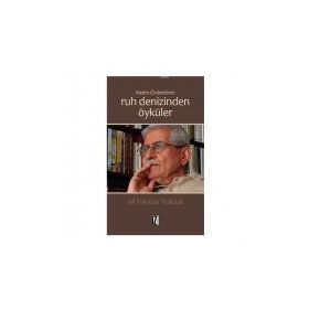 Rasim Özdenören Ruh Denizinden Öyküler - Ali Haydar Haksal