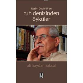 Rasim Özdenören Ruh Denizinden Öyküler - Ali Haydar Haksal