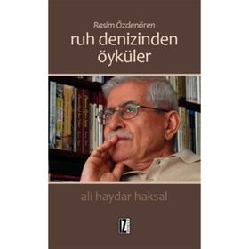 Rasim Özdenören Ruh Denizinden Öyküler - Ali Haydar Haksal
