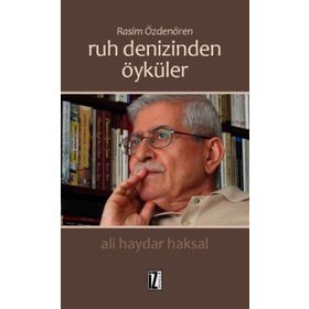 Rasim Özdenören Ruh Denizinden Öyküler - Ali Haydar Haksal