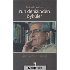 Rasim Özdenören Ruh Denizinden Öyküler - Ali Haydar Haksal