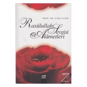 RASÛLULLAH SEVGISI VE ALÂMETLERI - FADL İLÂHÎ