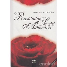 RASÛLULLAH SEVGISI VE ALÂMETLERI - FADL İLÂHÎ