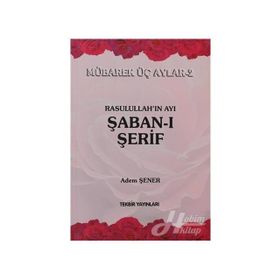 Rasullah’ın Ayı Şaban-ı Şerif - Adem Şener