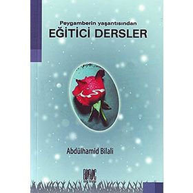 Rasullah’ın Hayatından Eğitici Dersler - Abdülhamid Bilali