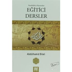 Rasullah’ın Hayatından Eğitici Dersler - Abdülhamid Bilali