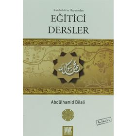 Rasullah’ın Hayatından Eğitici Dersler - Abdülhamid Bilali