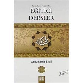 Rasullah’ın Hayatından Eğitici Dersler - Abdülhamid Bilali