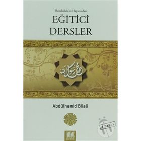 Rasullah’ın Hayatından Eğitici Dersler - Abdülhamid Bilali