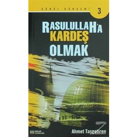 RASULULLAHA KARDEŞ OLMAK - AHMET TAŞGETİREN