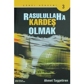 RASULULLAHA KARDEŞ OLMAK - AHMET TAŞGETİREN