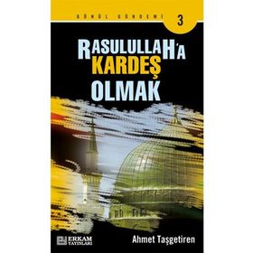 RASULULLAHA KARDEŞ OLMAK - AHMET TAŞGETİREN