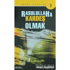RASULULLAHA KARDEŞ OLMAK - AHMET TAŞGETİREN
