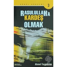RASULULLAHA KARDEŞ OLMAK - AHMET TAŞGETİREN