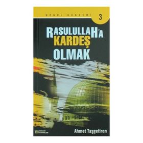 RASULULLAHA KARDEŞ OLMAK - AHMET TAŞGETİREN