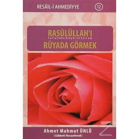 Rasulüllah’ı Rüyada Görmek - Ahmet Mahmut Ünlü