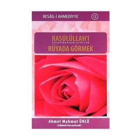 Rasulüllah’ı Rüyada Görmek - Ahmet Mahmut Ünlü