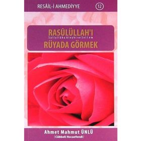 Rasulüllah’ı Rüyada Görmek - Ahmet Mahmut Ünlü