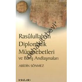 RASULULLAH'IN DIPLOMATIK MÜNASEBETLERİ VE BARIŞ ANDLAŞMALARI - ABIDIN SÖNMEZ