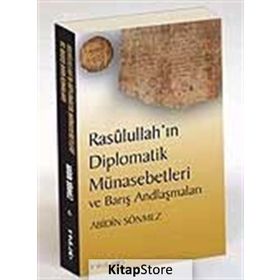RASULULLAH'IN DIPLOMATIK MÜNASEBETLERİ VE BARIŞ ANDLAŞMALARI - ABIDIN SÖNMEZ