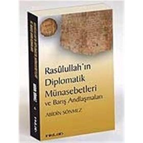 RASULULLAH'IN DIPLOMATIK MÜNASEBETLERİ VE BARIŞ ANDLAŞMALARI - ABIDIN SÖNMEZ
