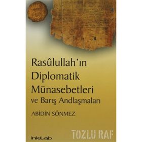 RASULULLAH'IN DIPLOMATIK MÜNASEBETLERİ VE BARIŞ ANDLAŞMALARI - ABIDIN SÖNMEZ