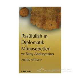 RASULULLAH'IN DIPLOMATIK MÜNASEBETLERİ VE BARIŞ ANDLAŞMALARI - ABIDIN SÖNMEZ