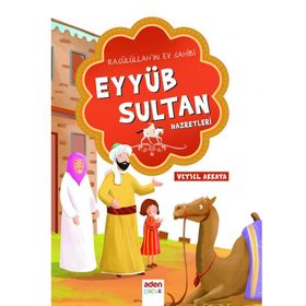 Rasulüllah’ın Ev Sahibi Eyyüb Sultan Hazretleri - Veysel Akkaya