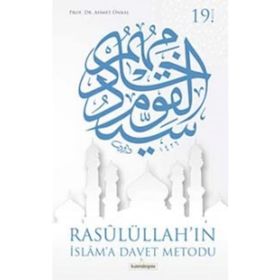 RASULÜLLAH'IN İSLAM'A DAVET METODU - AHMET ÖNKAL