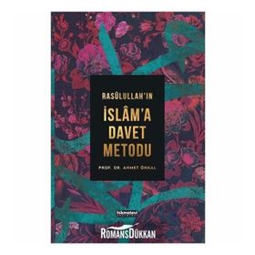 RASULÜLLAH'IN İSLAM'A DAVET METODU - AHMET ÖNKAL
